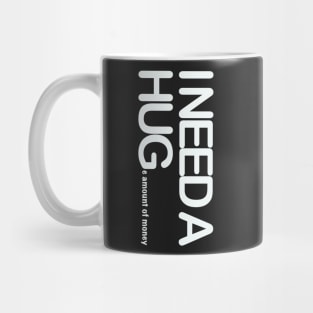 I need a huge amount of money Mug